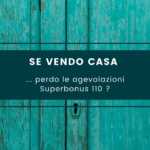 vendo-casa-perdo-le-agevolazioni-superbonus-110