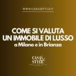 Come-valutare-un immobile-di lusso-a-Milano-e-in-Brianza-angelo-migliore-acquafresca-agenzia-immobiliare-milano-monza-e-brianza